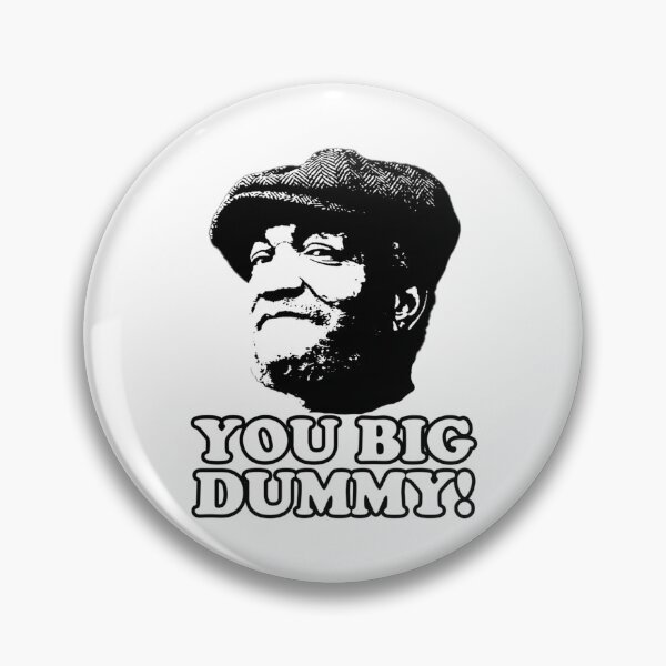 Item preview, Fred Sandford - You Big Dummy  designed and sold by ChromaFeed.