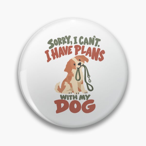 Item preview, Sorry I Can’t I Have Plans With My Dog Funny Dog Lover Quote designed and sold by zan-mf.