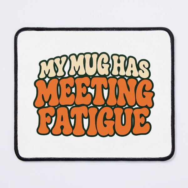 Item preview, Meeting Fatigue Mug Humor in Retro Lettering designed and sold by Bikivuno.