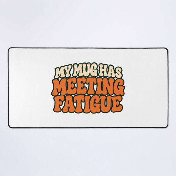 Item preview, Meeting Fatigue Mug Humor in Retro Lettering designed and sold by Bikivuno.