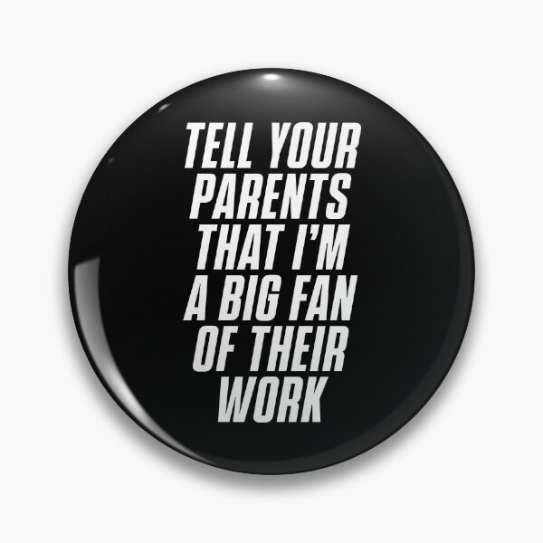 Item preview, Tell Your Parents That I'm A Big Fan Of Their Work Funny Flirty Sarcastic Pick Up Line T-Shirt designed and sold by wordist.