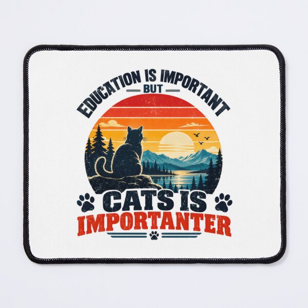 Item preview, Education Is Important But Cats Is Importanter Feline Lover Humor designed and sold by NeedForParks.