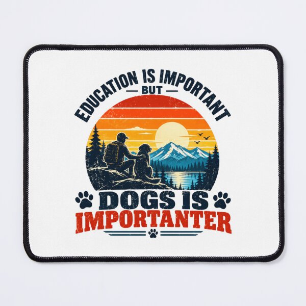 Item preview, Education Is Important But Dogs Is Importanter Dog Lover Pet Parent Hiking Gift designed and sold by NeedForParks.
