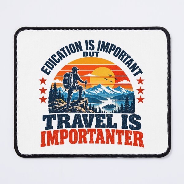 Item preview, Education Is Important But Travel Is Importanter Adventure Traveler Hiker designed and sold by NeedForParks.