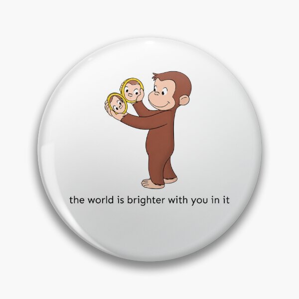 Item preview, Curious George The World Is Brighter With You designed and sold by VelourEmber.