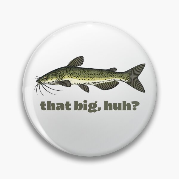 Item preview, Funny Fishing that Big, Huh?  designed and sold by carlobtzzzz.