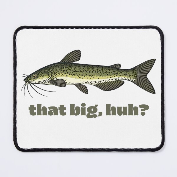 Item preview, Funny Fishing that Big, Huh? designed and sold by carlobtzzzz.