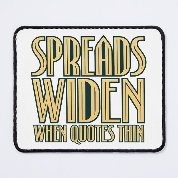 Item preview, Spreads Widen When Quotes Thin Deco Lettering designed and sold by Bikivuno.