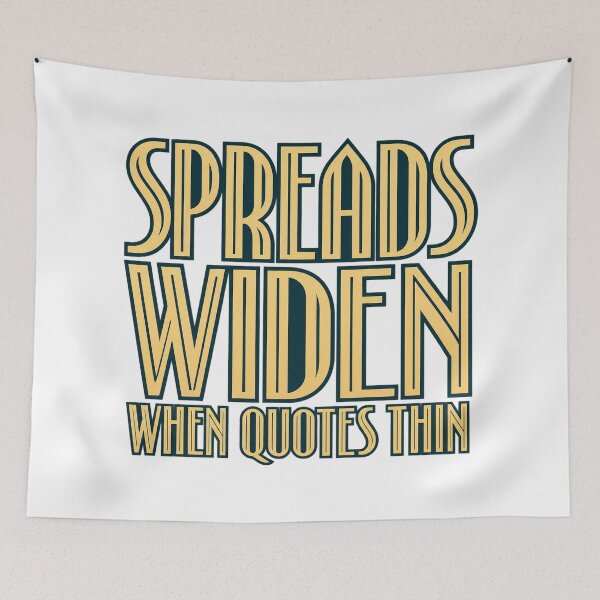 Item preview, Spreads Widen When Quotes Thin Deco Lettering designed and sold by Bikivuno.
