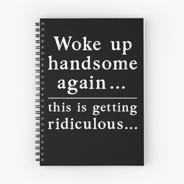 Item preview, Woke Up Handsome Again This is Getting Ridiculous Funny Sarcastic designed and sold by studio-ssaam.