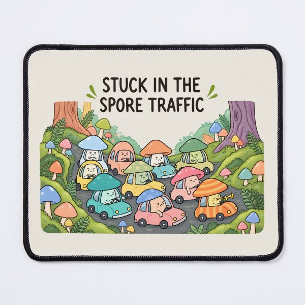 Item preview, Stuck in the Spore Traffic | Cute Mushroom Forest Humor designed and sold by MrDev.