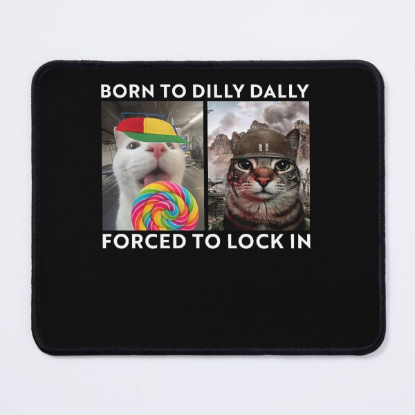 Item preview, Born To Dilly Dally Forced To Lock In Funny Cat Meme designed and sold by studio-ssaam.