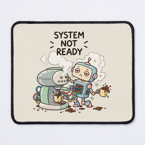 Item preview, System Not Ready | Cute Robot Coffee Machine Humor designed and sold by MrDev.