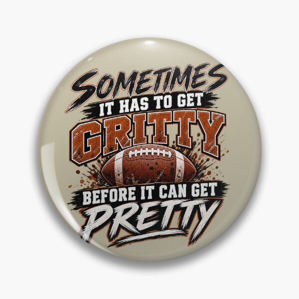 Item preview, Sometimes It Has To Get Gritty Before It Can Get Pretty Football Quote designed and sold by alwaysadeal.
