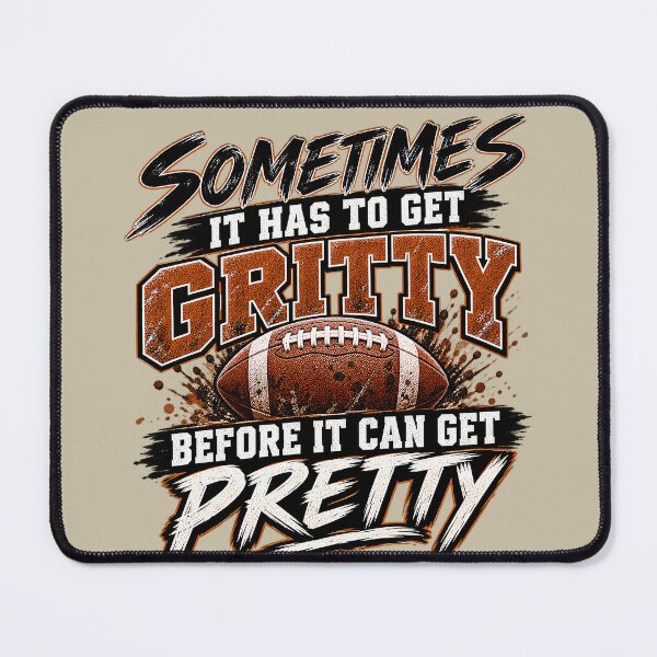 Item preview, Sometimes It Has To Get Gritty Before It Can Get Pretty Football Quote designed and sold by alwaysadeal.