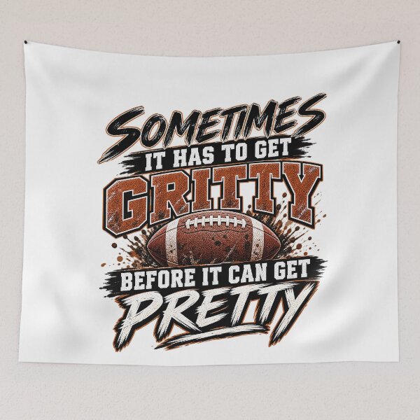 Item preview, Sometimes It Has To Get Gritty Before It Can Get Pretty Football Quote designed and sold by alwaysadeal.