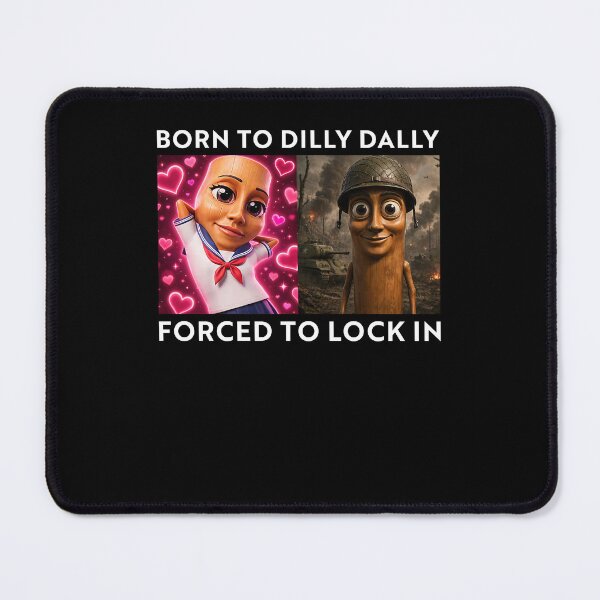 Item preview, Born To Dilly Dally Forced To Lock In Funny Brainrot Meme designed and sold by ellapaintcoast.
