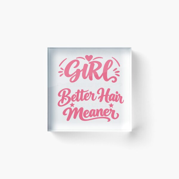 Item preview, Girl Version of My Dad Better Hair Little Meaner designed and sold by KireVeronica.