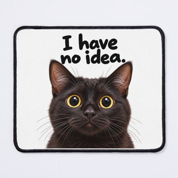Item preview, I Have No Idea – Funny Confused Black Cat designed and sold by BAD TASTE CLUB.