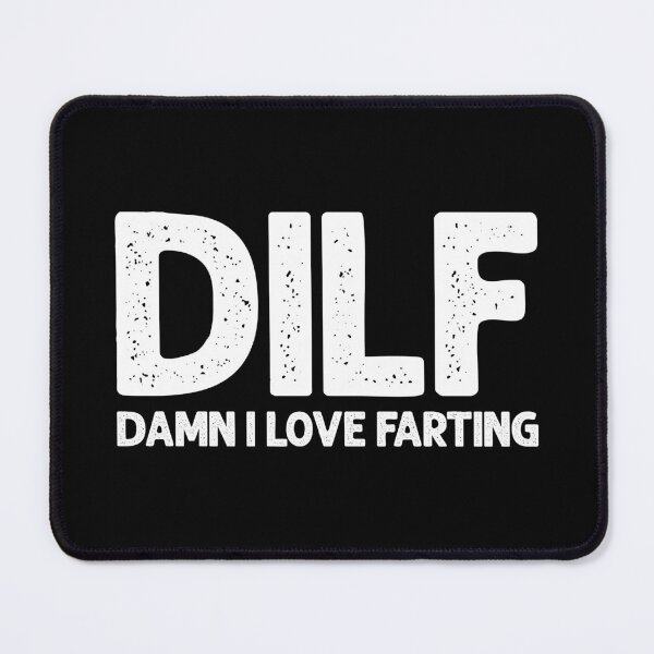 Item preview, DILF, Damn I Love Farting - Funny Fart Joke designed and sold by marthavelony.