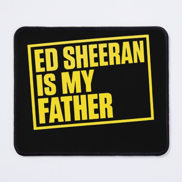 Item preview, Ed Sheeran Is My Father designed and sold by PennGarcia.