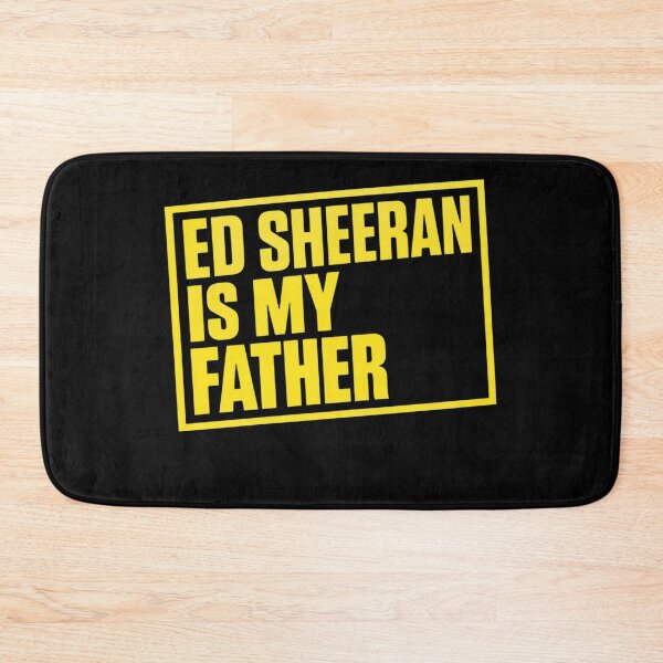 Item preview, Ed Sheeran Is My Father designed and sold by PennGarcia.