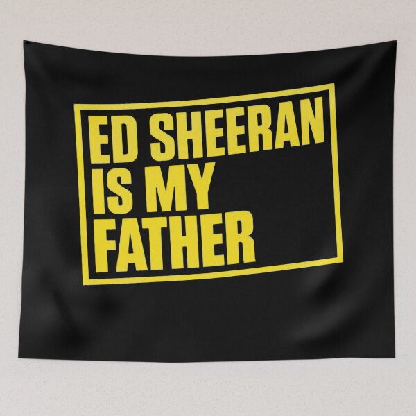 Item preview, Ed Sheeran Is My Father designed and sold by PennGarcia.