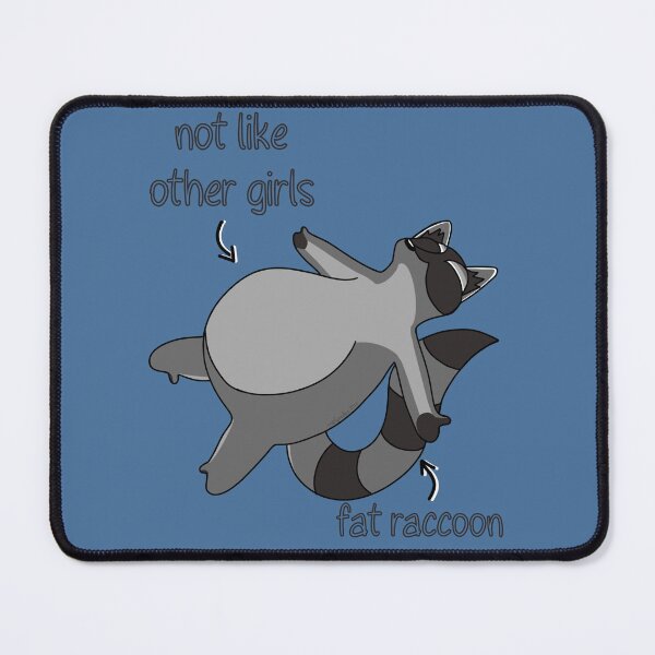 Item preview, not like other girls. fat raccoon. meme designed and sold by veelynnlove.