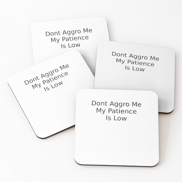 Item preview, Dont Aggro Me My Patience Is Low designed and sold by MaxLevelTailor.