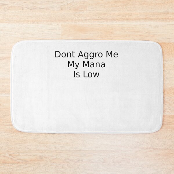 Item preview, Dont Aggro Me My Mana Is Low designed and sold by MaxLevelTailor.