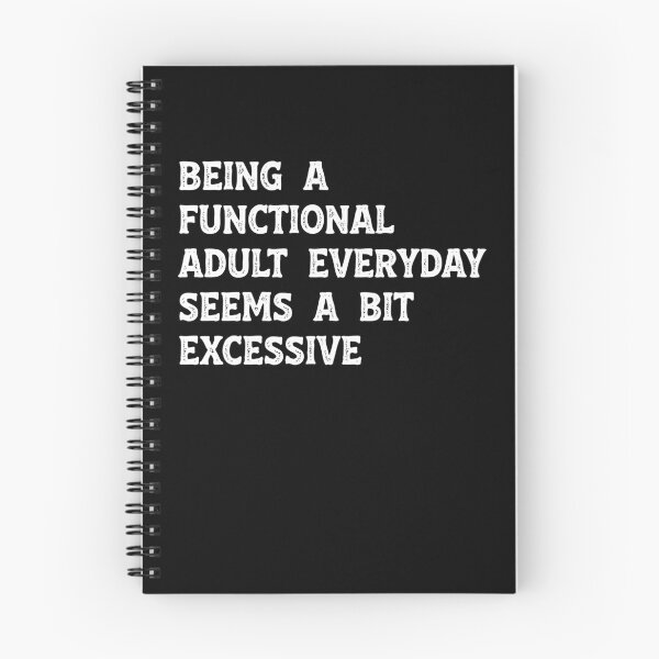 Item preview, Being A Functional Adult Everyday Seems A Bit Excessive Funny Sarcastic Humor designed and sold by LounisArt.