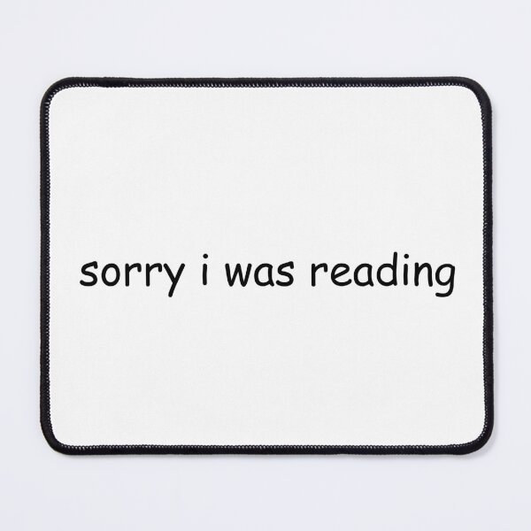 Item preview, Sorry I Was Reading | Bookish | Booktok | Funny designed and sold by The Turquoise Brush.