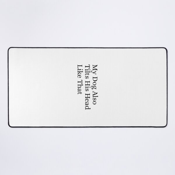 Item preview, My Dog Also Tilts His Head Like That Funny Dog Lover Quote designed and sold by Dondonmart.