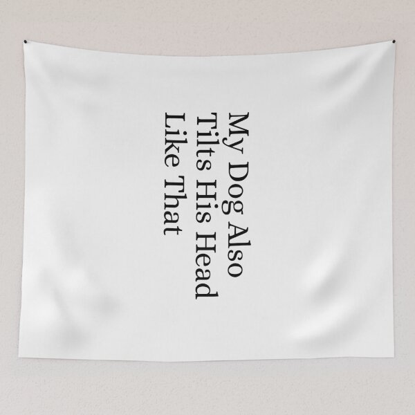 Item preview, My Dog Also Tilts His Head Like That Funny Dog Lover Quote designed and sold by Dondonmart.