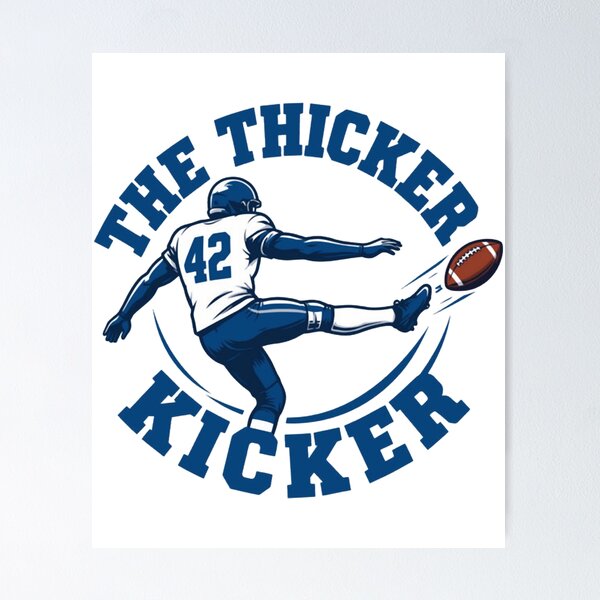 Item preview, The Thicker Kicker American Football Player Fan designed and sold by Dr-Hulk-Grock.