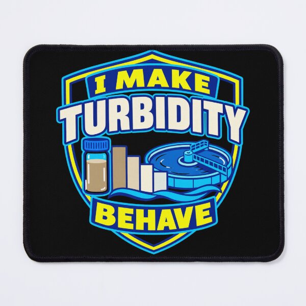 Item preview, I Make Turbidity Behave Water Treatment Operator Humor designed and sold by DreamLayerStudio.