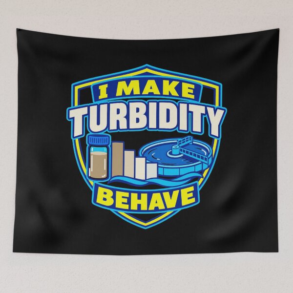 Item preview, I Make Turbidity Behave Water Treatment Operator Humor designed and sold by DreamLayerStudio.
