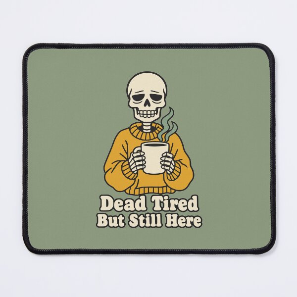 Item preview, Dead Tired But Still Here Skeleton Coffee Humor designed and sold by KungPowUnicorn.