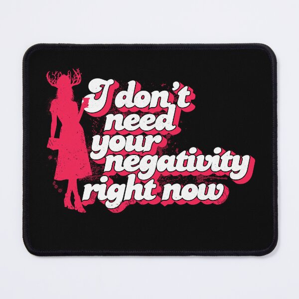 Item preview, I dont need your negativity right now designed and sold by therocketman.