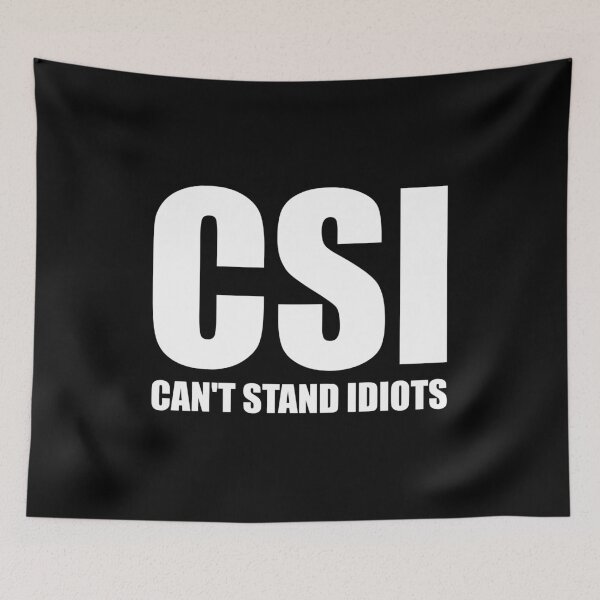 Item preview, CSI Can't Stand Idiots designed and sold by riczyeleanor.