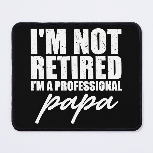 Item preview, I'm Not Retired A Professional Papa designed and sold by riczyeleanor.