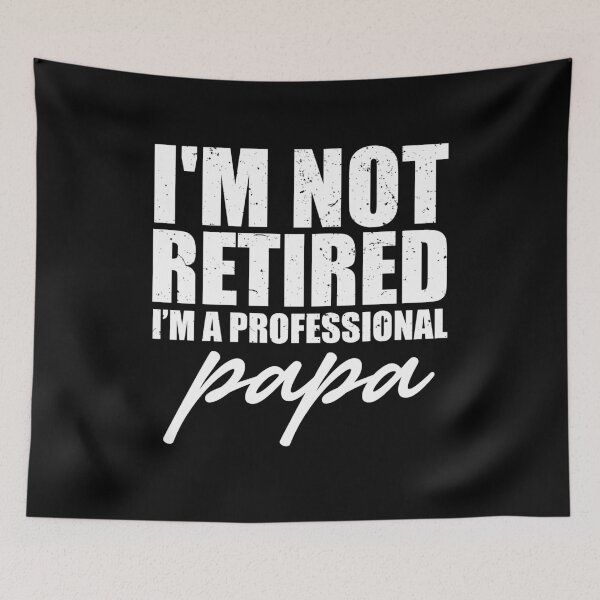 Item preview, I'm Not Retired A Professional Papa designed and sold by riczyeleanor.