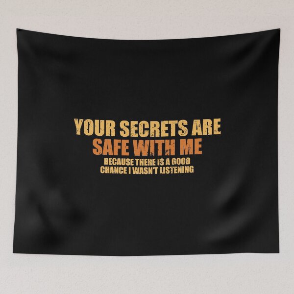 Item preview, Your Secrets are Safe With Me Because There is a Good Chance I Wasn’t Listening designed and sold by riczyeleanor.