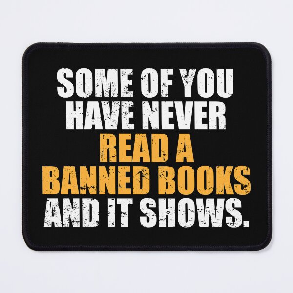 Item preview, some of you have never read banned books and it shows designed and sold by riczyeleanor.