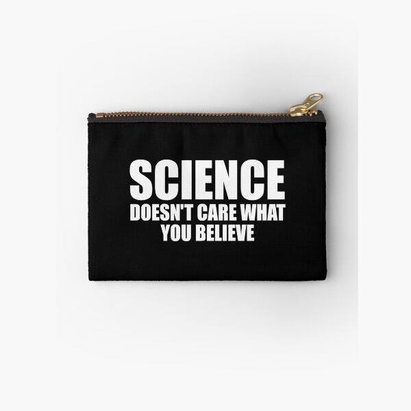 Item preview, Science Doesn't Care What You Believe designed and sold by riczyeleanor.