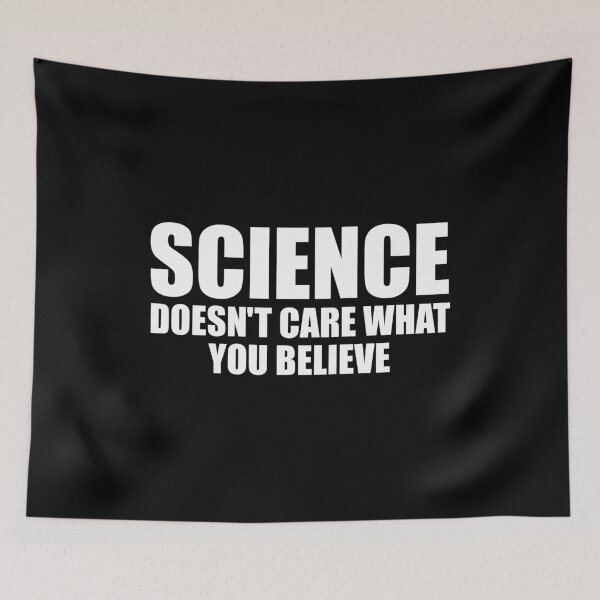 Item preview, Science Doesn't Care What You Believe designed and sold by riczyeleanor.