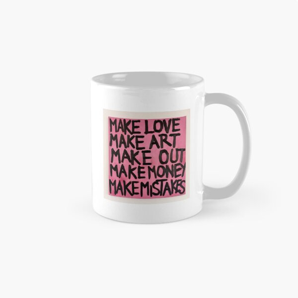 Item preview, Make Love Make Art Make Out Make Money Make Mistake designed and sold by bellasaint.