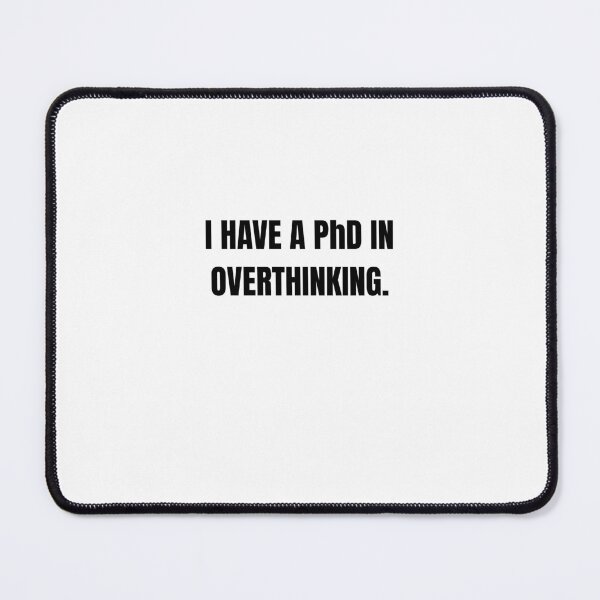 Item preview, PhD in Overthinking Funny Introvert Quote designed and sold by Hiross.