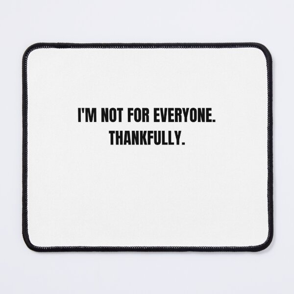 Item preview, I'm Not for Everyone Thankfully Sarcastic Quote designed and sold by Hiross.