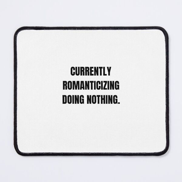 Item preview, Romanticizing Doing Nothing Cozy Funny Quote designed and sold by Hiross.